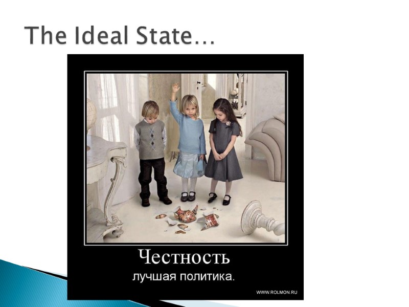 The Ideal State…